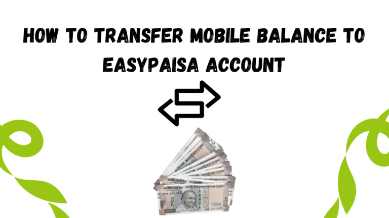 How To Transfer Mobile Balance To Easypaisa Account