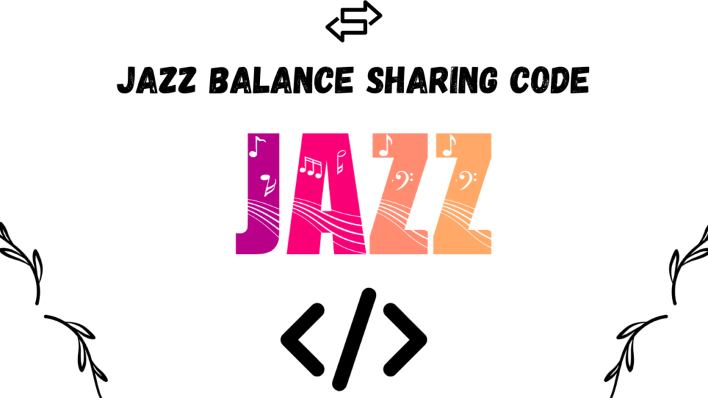 Jazz Balance Sharing Code