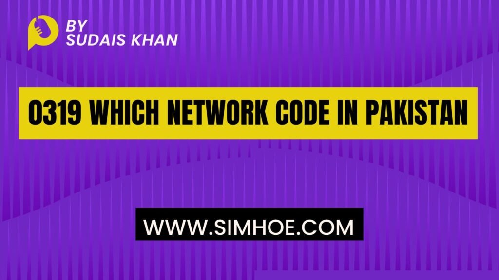 0319-Which-Network-Code-In-Pakistan