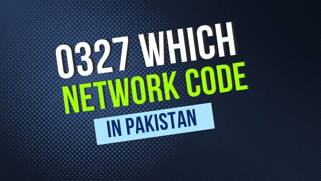 0327-Which-Network-Code-In-Pakistan