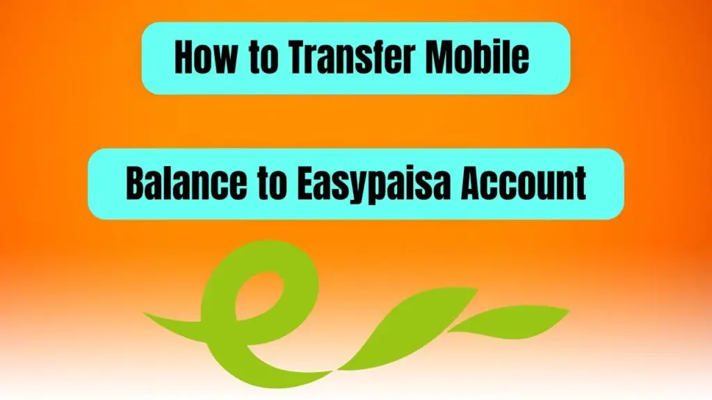 Transfer Mobile Balance to Easypaisa Account